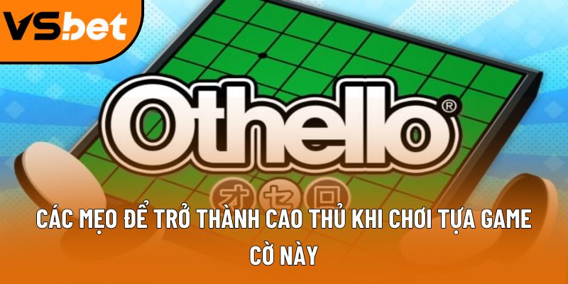 Các mẹo để trở thành cao thủ khi chơi tựa game cờ này