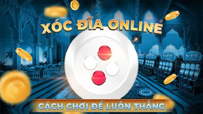 Biết cách nghe tiếng xóc đĩa giúp tối ưu lợi nhuận hiệu quả