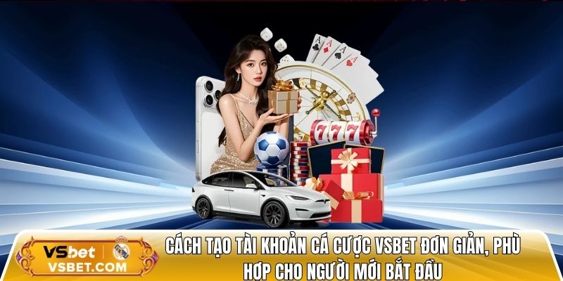 Quy trình tạo tài khoản nhanh chóng tại nhà cái uy tín vsbet cho người mới bắt đầu