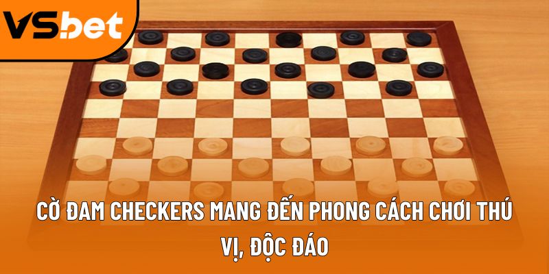 Cờ Đam Checkers mang đến phong cách chơi thú vị, độc đáo