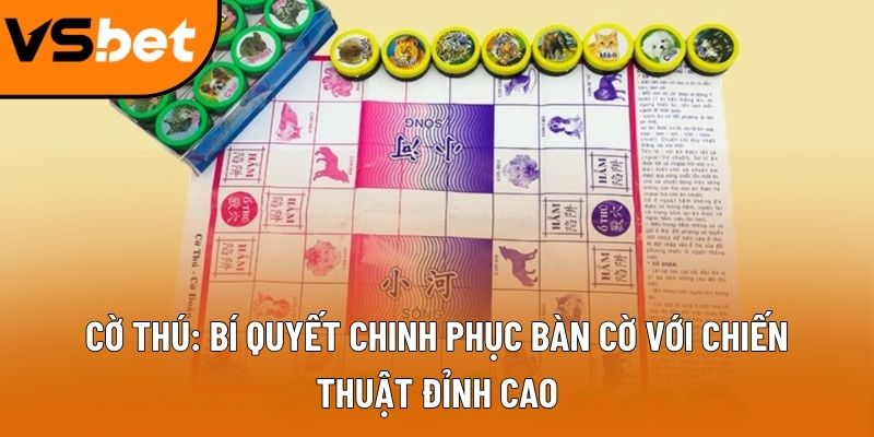 Cờ thú: Bí quyết chinh phục bàn cờ với chiến thuật đỉnh cao