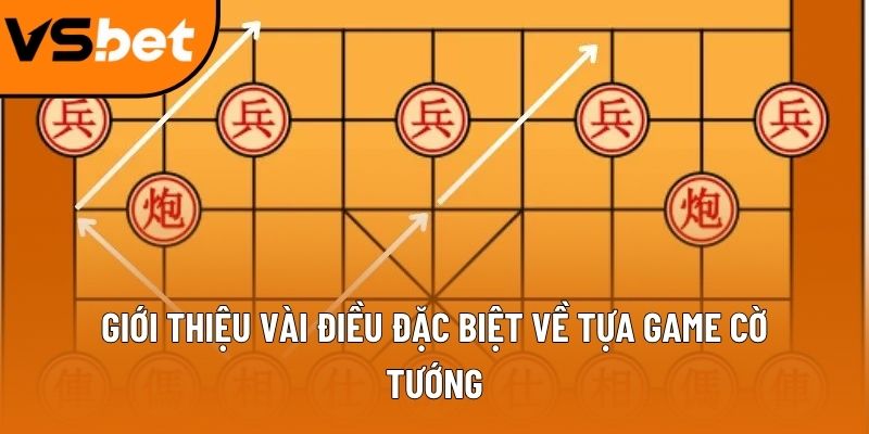 Giới thiệu vài điều đặc biệt về tựa game cờ tướng