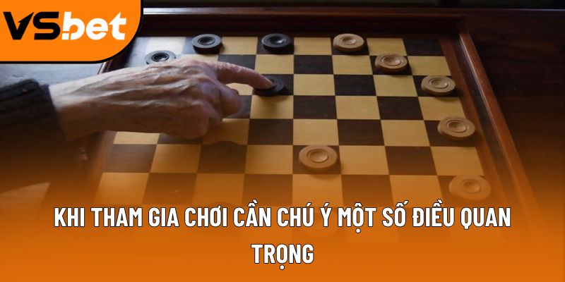 Khi tham gia chơi cần chú ý một số điều quan trọng