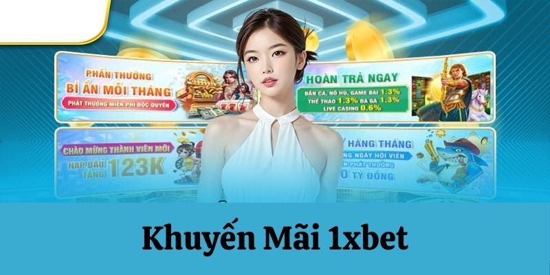 Top các event khuyến mãi 1XBET siêu “HOT” hiện nay