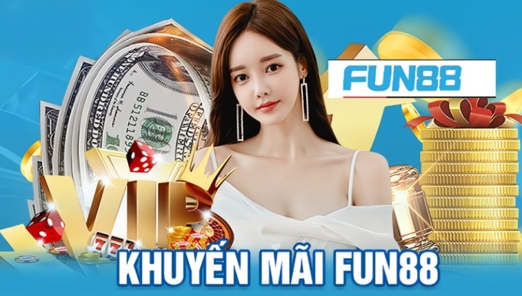 Điểm danh các khuyến mãi Fun88 cực hấp dẫn cho newbie