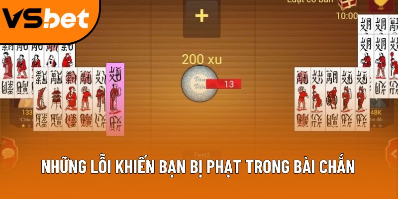 Những lỗi khiến bạn bị phạt trong bài chắn