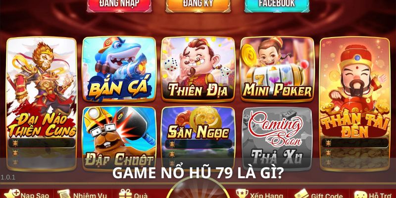 Điểm danh loạt game đình đám có ở nổ hũ 79