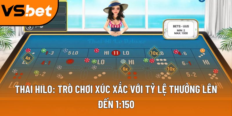 Thai Hilo: Trò chơi xúc xắc với tỷ lệ thưởng lên đến 1:150