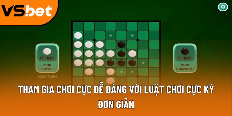 Tham gia chơi cực dễ dàng với luật chơi cực kỳ đơn giản