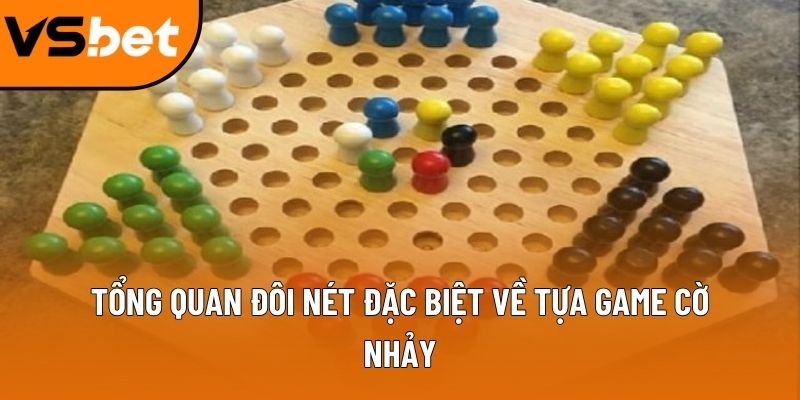 Tổng quan đôi nét đặc biệt về tựa game cờ nhảy